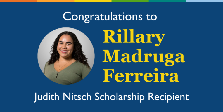 Congratulations to Rillary Madruga Ferreira, 2026 Judith Nitsch Scholarship Recipient